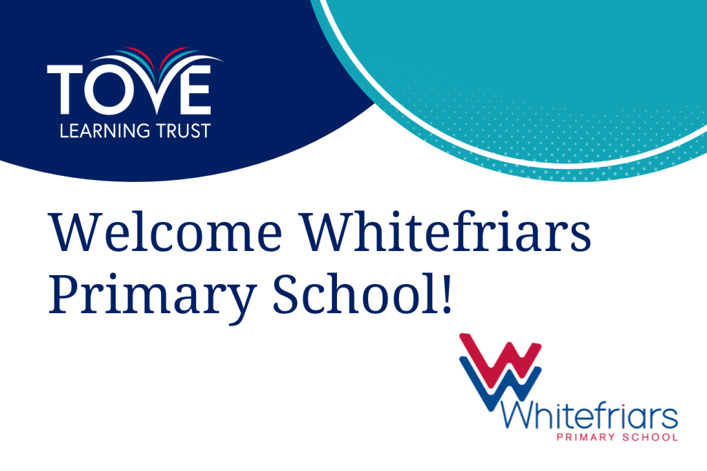 Tove Learning Trust Welcomes Whitefriars Primary School into its Family